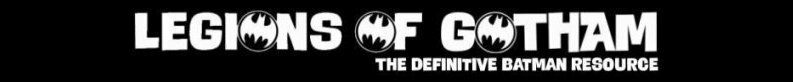 Batman fansite, Batman website, Legions of Gotham, Batman News, Batman Message Board, Batman official, Batman Wikipedia